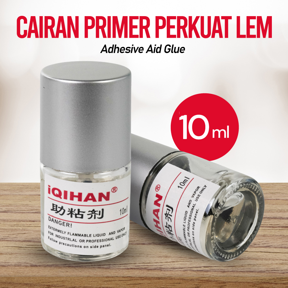 IQIHAN Cairan Primer Perkuat Lem Adhesive Aid Glue 10ml - G94
